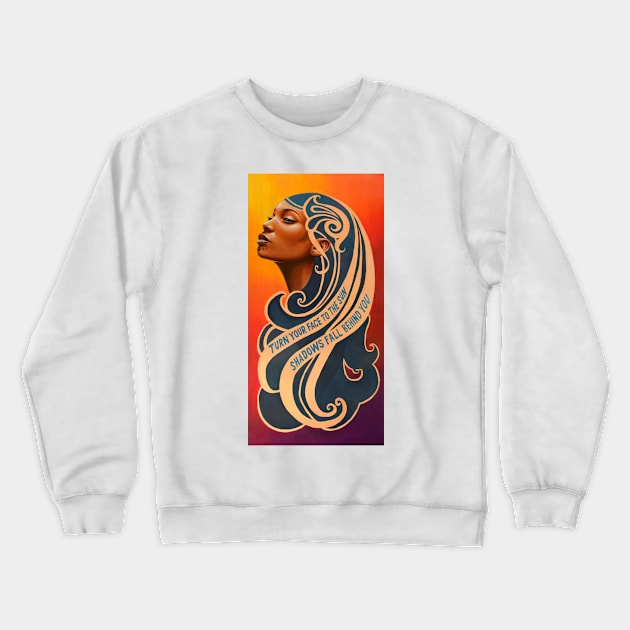 Turn Your Face To The Sun Crewneck Sweatshirt by sarahwilkinsonart